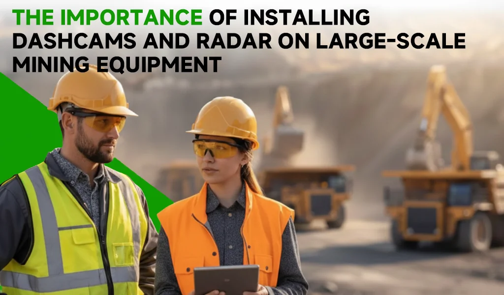 Importance of Installing Dashcams on Large-Scale Mining Equipment Importance of Installing Dashcams on Large-Scale Mining Equipment